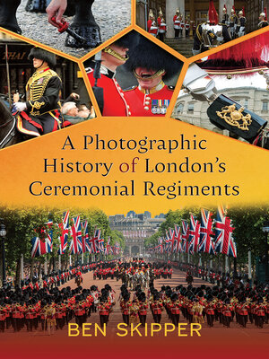 cover image of A Photographic History of London's Ceremonial Regiments